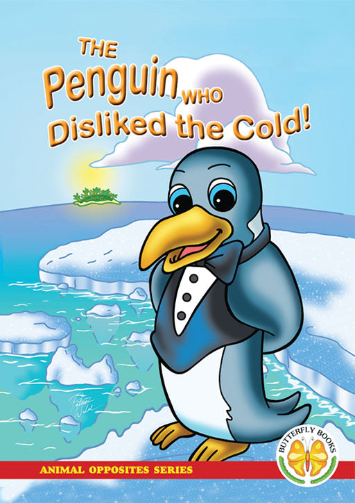Animal Opposites Series: The Penguin Who Disliked The Cold! ISBN/SKU: 9781920310172