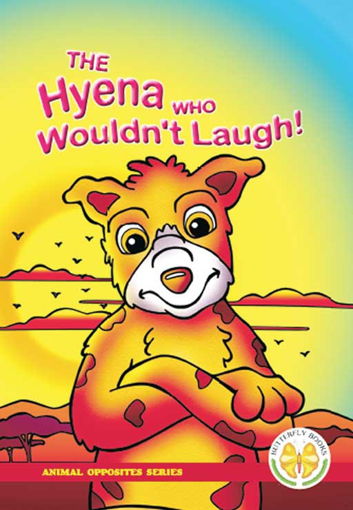 Animal Opposites Series: The Hyena Who Wouldn'T Laugh! ISBN/SKU: 9781920310202