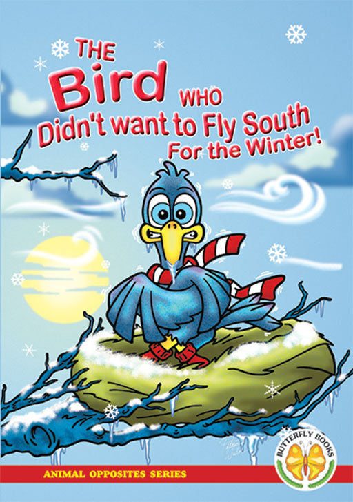 Animal Opposites Series: The Bird Who Didn'T Want To Fly ... ISBN/SKU: 9781920310233