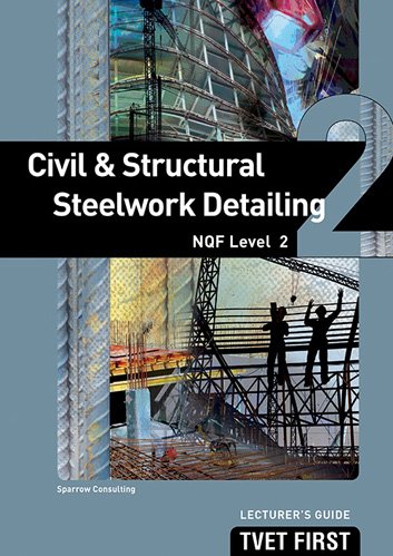 Civil & Structural Steelwork Detailing NQF2 Lecturer's Guide ISBN: 9781920334802 ISBN/SKU: 9781920334802