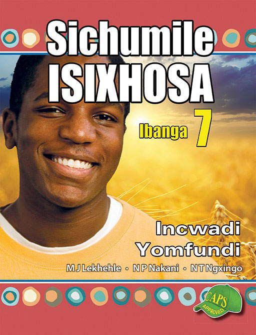 Sichumile Isixhosa Grade 7 Learner'S Book ISBN/SKU: 9781920605704