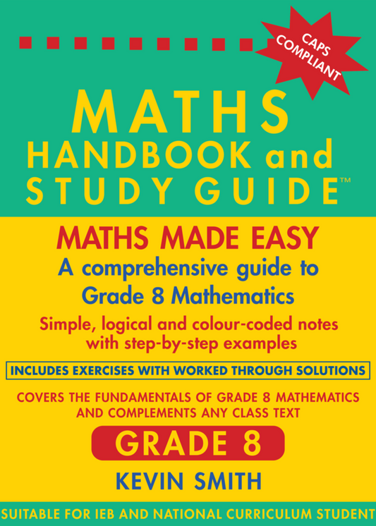 The Maths Handbook & Study Guide – Grade: 08 ISBN/SKU: 9780981437040