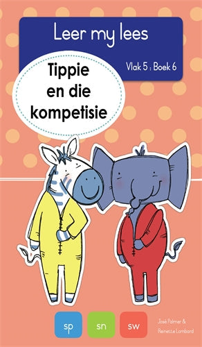 Leer my lees (Vlak5) 6: Tippie en die kompetisie ISBN/SKU: 9781776353071